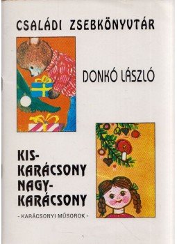 Donkó László - Kiskarácsony - nagykarácsony Donkó László - Kiskarácsony - nagykarácsony, 1996 antikvár könyv