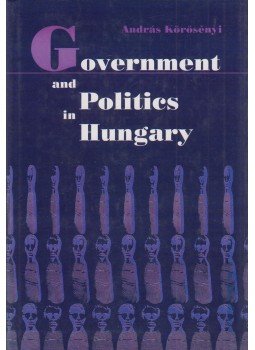 Körösényi András - Government and Politics in Hungary, Budapest 1999 antikvár könyv