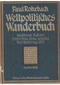 Paul Rohrbach - Weltpolitisches Wanderbuch
