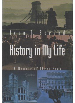 Ivan T. Berend - History In My Life Ivan T. Berend - History In My Life, Budapest 2009 antikvár könyv
