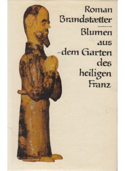 Brandstaetter, Roman - Blumen aus dem Garten des heiligen Franz, Leipzig 1981 antikvár könyv
