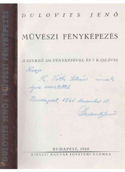 Dulovits Jenő - Művészi fényképezés (dedikált) Dulovits Jenő - Művészi fényképezés (dedikált), Budapest 1940 antikvár könyv