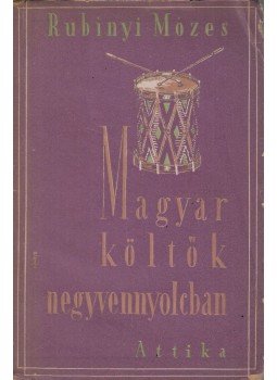 Rubinyi Mózes (szerk.) - Magyar költők negyvennyolcban Rubinyi Mózes (szerk.) - Magyar költők negyvennyolcban, Budapest 1948 antikvár könyv