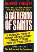 Robert Lindsey - A Gathering of Saints: A true story of money, murder and deceit