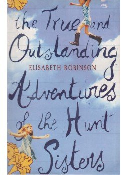 ROBINSON, ELIZABETH - The True and Outstanding Adventures of the Hunt Sisters ROBINSON, ELIZABETH - The True and Outstanding Adventures of the Hunt Sisters, London 2004 antikvár könyv