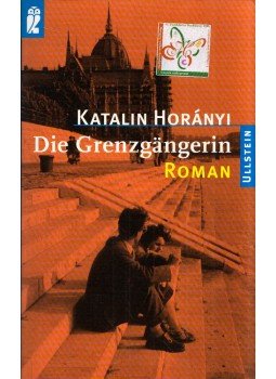 Horányi Katalin - Die Grenzgangerin, Berlin 1999 antikvár könyv