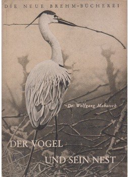 Dr. Wolfgang Makatsch - Der Vogel und sein Nest, Leipzig 1953 antikvár könyv