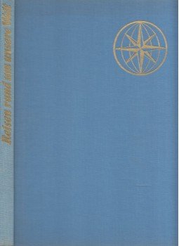 Rüdiger Proske, Max H. Rehbein - Reisen rund um unsere Welt, Köln 0 antikvár könyv