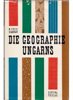 Dr. Pécsi Márton, Sárfalvi Béla - Die Geographie Ungarns Dr. Pécsi Márton, Sárfalvi Béla - Die Geographie Ungarns, Budapest 1962 antikvár könyv