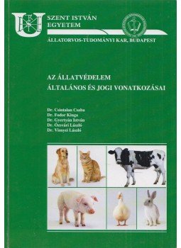 Csintalan Csaba, Dr. Fodor Kinga, Gyertyán István, Ózsvári László, Visnyei László - Az állatvédelem általános és jogi vonatkozásai, Budapest 2013 antikvár könyv