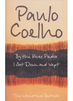 Paulo Coelho - By The River Piedra, I Sat Down and Wept Paulo Coelho - By The River Piedra, I Sat Down and Wept, London 2005 antikvár könyv