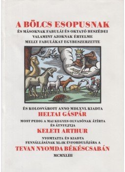 Heltai Gáspár - A bölcs Esopusnak és másoknak fabulái és oktató beszédei,  2008 antikvár könyv