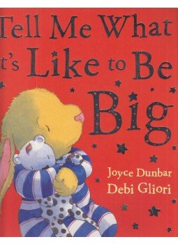 Joyce Dunbar, Debi Gliori - Tell Me What It's Like to Be Big Joyce Dunbar, Debi Gliori - Tell Me What It's Like to Be Big, London 2001 antikvár könyv