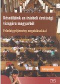 Bodó Márton,Hajas Zsuzsa,Molnár Gábor Tamás - Készüljünk az írásbeli érettségi vizsgára magyarból