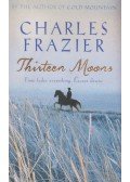 Charles Frazier - Thirteen Moons