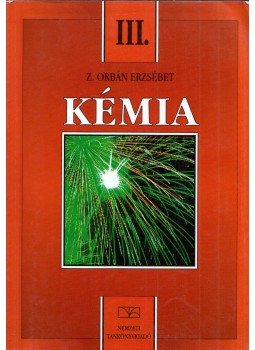 Z. Orbán Erzsébet - Kémia III. a 9. évfolyam számára Z. Orbán Erzsébet - Kémia III. a 9. évfolyam számára, Budapest 2006 antikvár könyv