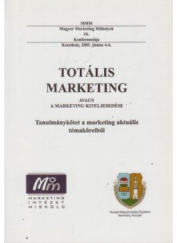 Dr. habil. Csc Józsa László (szerk.), Dr. Piskóti István (szerk.), Ladányi Éva (szerk.) - Totális marketing Dr. habil. Csc Józsa László (szerk.), Dr. Piskóti István (szerk.), Ladányi Éva (szerk.) - Totális marketing, Miskolc 2003 antikvár könyv