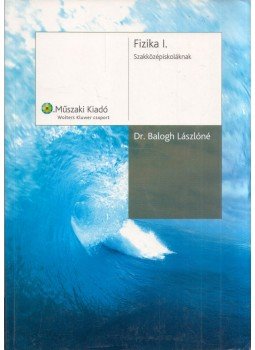 Váradi-Balogh László - Fizika I. Mechanika, hőtan Váradi-Balogh László - Fizika I. Mechanika, hőtan, Budapest 2007 antikvár könyv