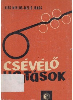 Kiss Miklós, Melis János - Csévélő hajtások Kiss Miklós, Melis János - Csévélő hajtások, Budapest 1965 antikvár könyv