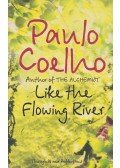 Paulo Coelho - Like The Flowing River - Thoughts and Reflections