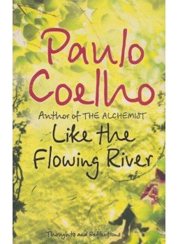 Paulo Coelho - Like The Flowing River - Thoughts and Reflections Paulo Coelho - Like The Flowing River - Thoughts and Reflections, London 2007 antikvár könyv