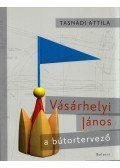 Tasnádi Attila - Vásárhelyi János, a bútortervező