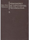 Kiss Tivadar,Dr. Beer György,Párkányi Mihályné - Fémismeret és gépgyártástechnológia 3. kötet
