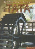 Körmendi Géza - Tata, a vizek és a malmok városa