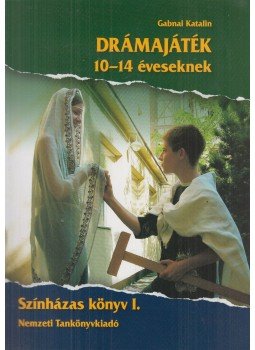 Gabnai Katalin - Drámajáték 10-14 éveseknek Gabnai Katalin - Drámajáték 10-14 éveseknek, Budapest 2005 antikvár könyv