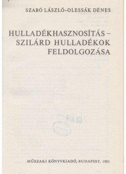 Szabó László, Olessák Dénes - Hulladékhasznosítás - szilárd hulladékok feldolgozása, Budapest 1983 antikvár könyv