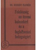 Dr. Nigriny Elemér - Felelősség az üzemi balesetért és a foglalkozási betegségért