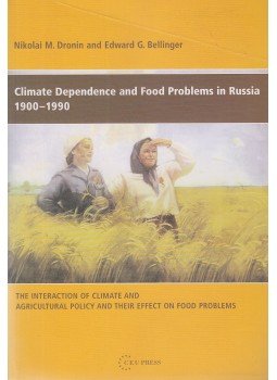 Edward G. Bellinger, Nikolai M. Dronin - Climate Dependence and Food Problems in Russia, 1900-1990 Edward G. Bellinger, Nikolai M. Dronin - Climate Dependence and Food Problems in Russia, 1900-1990, Budapest-New York 2005 antikvár könyv