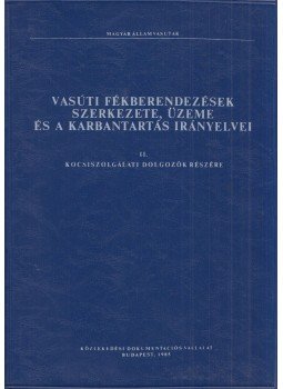 Heller György dr., Rosta László, Ungi József - Vasúti fékberendezések szerkezete, üzeme és a karbantartás irányelvei II., Budapest 1985 antikvár könyv