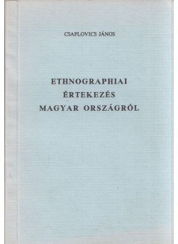 Csaplovics János - Ethnographiai értekezés Magyar országról, Budapest 1990 antikvár könyv