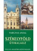 Vargyas Antal - Székelyföld útikalauz