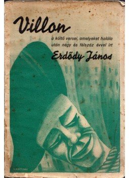 Erdődy János - Villon a költő huszonnégy verse, amelyeket halála után négy és félszáz évvel írt Erdődy János (aláírt),  0 antikvár könyv
