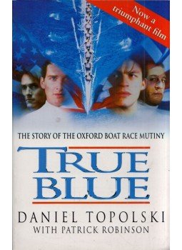 Daniel Topolski, Patrick Robinson - True Blue: The Story of the Oxford Boat Race Mutiny, London 1996 antikvár könyv