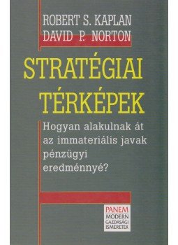Robert S. Kaplan, David P. Norton - Stratégiai térképek Robert S. Kaplan, David P. Norton - Stratégiai térképek, Budapest 2005 antikvár könyv