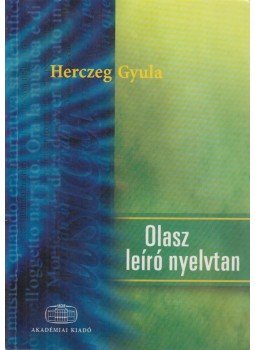 Herczeg Gyula - Olasz leíró nyelvtan Herczeg Gyula - Olasz leíró nyelvtan, Budapest 2002 antikvár könyv