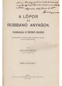 Arday Géza - A lőpor és robbanó anyagok technologiája és történeti fejlődése (Dedikált) Arday Géza - A lőpor és robbanó anyagok technologiája és történeti fejlődése (Dedikált), Kassa 1910 antikvár könyv