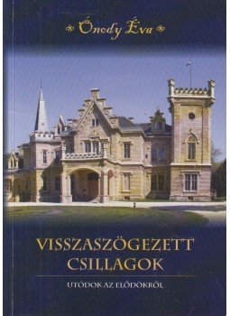 Ónody Éva - Visszaszögezett csillagok (dedikált) Ónody Éva - Visszaszögezett csillagok (dedikált), 2011 antikvár könyv