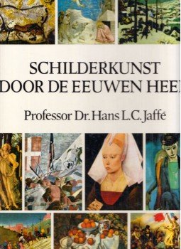 Hans L. C. Jaffé - Schilderkunst door de eeuwen heen Hans L. C. Jaffé - Schilderkunst door de eeuwen heen, 1985 antikvár könyv