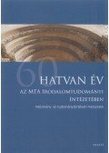 Kecskeméti Gábor - Hatvan év az MTA Irodalomtudományi Intézetében