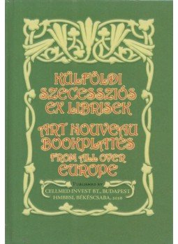 Horváth Hilda - Külföldi szecessziós ex librisek / Art Nouveau Bookplates from All Over Europe, Budapest 2016 antikvár könyv