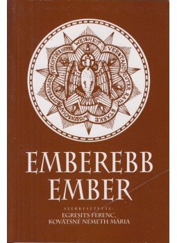 Egresits Ferenc, Kovátsné Németh Mária - Emberebb ember Egresits Ferenc, Kovátsné Németh Mária - Emberebb ember, Győr 2000 antikvár könyv