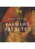 Daniel Kolenda - Vakmerő szeretet