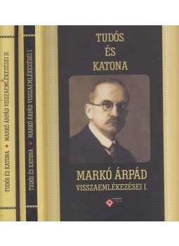Kincses Katalin Mária, Markó Árpád, Mészáros Kálmán - Tudós és katona I-II. Kincses Katalin Mária, Markó Árpád, Mészáros Kálmán - Tudós és katona I-II., Budapest 2014 antikvár könyv