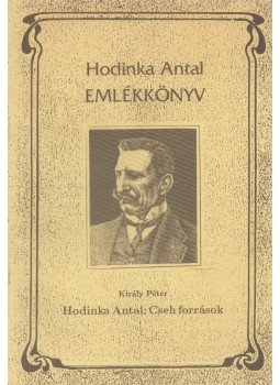 Király Péter - Hodinka Antal: Cseh források (dedikált), Nyíregyháza 1993 antikvár könyv