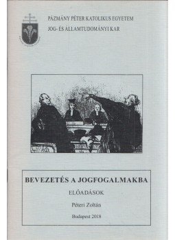 Péteri Zoltán - Bevezetés a jogfogalmakba Péteri Zoltán - Bevezetés a jogfogalmakba, Budapest 2018 antikvár könyv