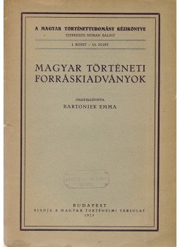 Bartoniek Emma - Magyar történeti forráskiadványok, Budapest 1929 antikvár könyv